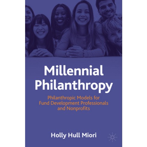 (영문도서) Millennial Philanthropy: Next Generation Fund Development for Professionals and Nonprofits Paperback, Palgrave MacMillan, English, 9783031302688
