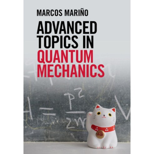 (영문도서) Advanced Topics in Quantum Mechanics Hardcover, Cambridge University Press, English, 9781108495875