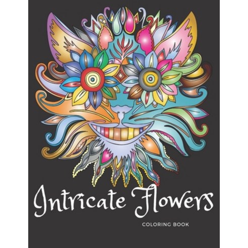 Intricate Flowers Coloring Book: Adult coloring book inspired by plant and flower motifs - perfect r... Paperback, Independently Published