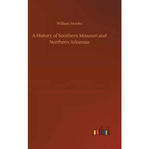 A History of Southern Missouri and Northern Arkansas Hardcover, Outlook Verlag