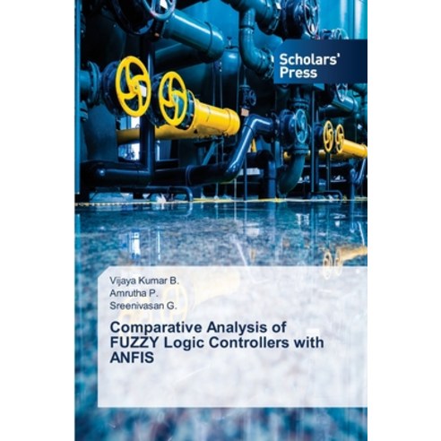 (영문도서) Comparative Analysis of FUZZY Logic Controllers with ANFIS Paperback, Scholars'' Press, English, 9786206770978