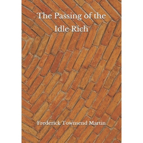 The Passing of the Idle Rich Paperback, Independently Published