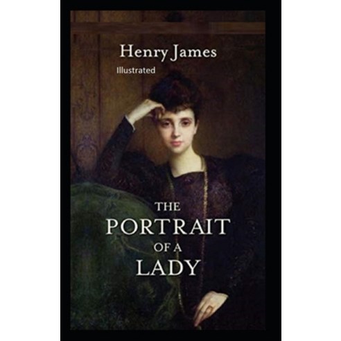 The Portrait of a Lady Illustrated Paperback, Independently Published, English, 9798574797860