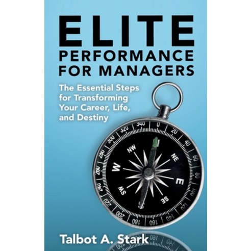 (영문도서) Elite Performance for Managers: The Essential Steps for Transforming Your Career Life and D... Paperback, Execpathfinders Publishing, English, 9798989543410
