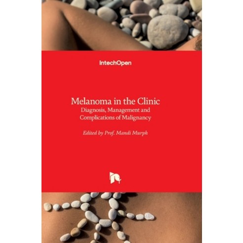 (영문도서) Melanoma in the Clinic: Diagnosis Management and Complications of Malignancy Hardcover, Intechopen, English, 9789533075716