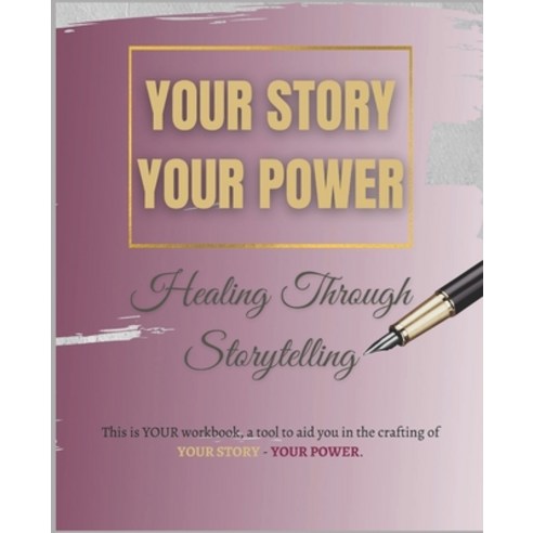 Your Story Your Power: Healing Through Storytelling Paperback, Independently Published, English, 9798687756785