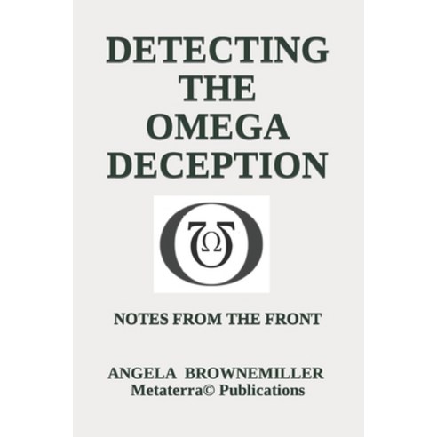 (영문도서) Detecting The Omega Deception: Notes From The Front Paperback, Metaterra Publications, English, 9781937951566