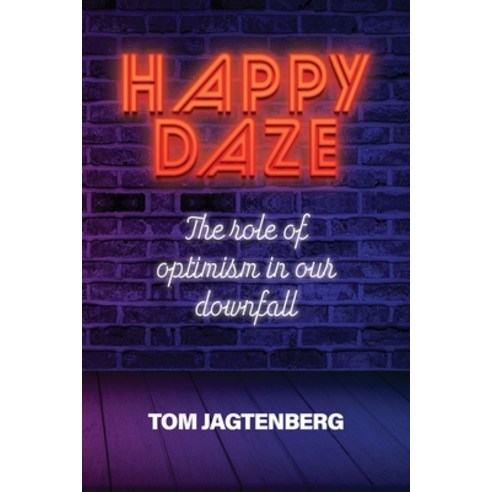 (영문도서) Happy Daze: The Role of Optimism in our Downfall Paperback, Cilento Publishing, English, 9780645175875