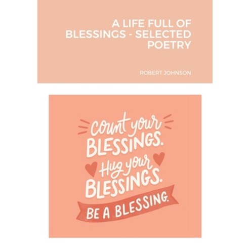 (영문도서) A Life Full of Blessings - Selected Poetry Paperback, Lulu.com, English, 9781678067458