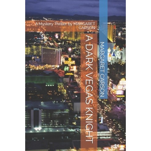 (영문도서) A Dark Vegas Knight: A Mystery Thriller by MARGARET CARSON Paperback, Independently Published, English, 9798510737097