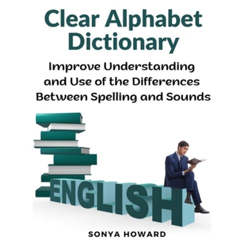 (영문도서) Clear Alphabet Dictionary: Improve Understanding and Use of the Differences Between Spelling ... Paperback, Global Book Company, English, 9781805477129