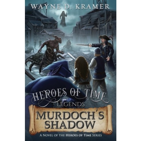 (영문도서) Heroes of Time Legends: Murdoch''s Shadow Paperback, Heroes of Time Productions,..., English, 9781955997034