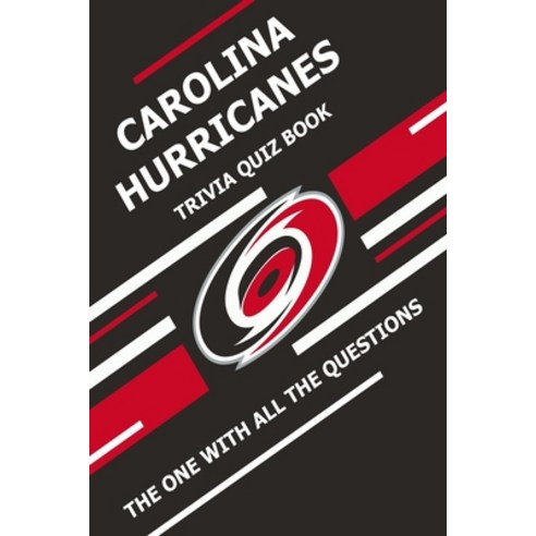 Carolina Hurricanes Trivia Quiz Book: The One With All The Questions Paperback, Independently Published, English, 9798728030157