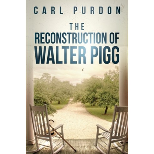 The Reconstruction Of Walter Pigg Paperback, Carl Purdon