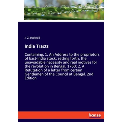(영문도서) India Tracts: Containing 1. An Address to the proprietors of East-India stock; setting forth... Paperback, Hansebooks, English, 9783348058988