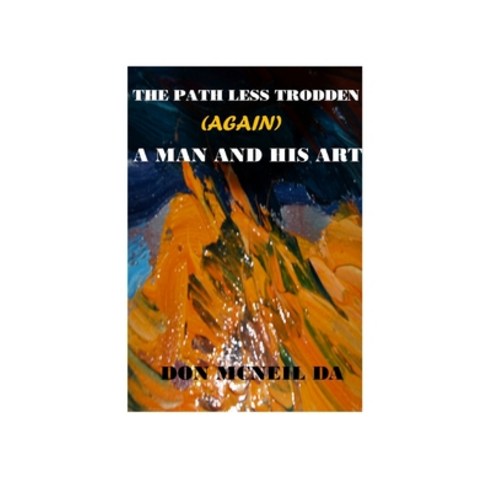 (영문도서) The Path Less Trodden (Again): A man and his art Paperback, Independently Published, English, 9798399066677