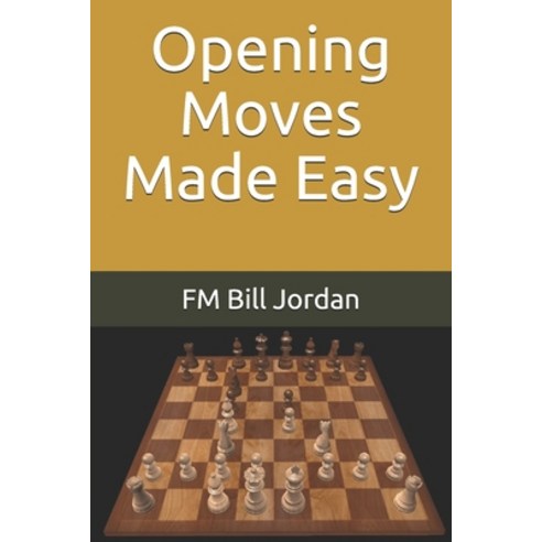 (영문도서) Opening Moves Made Easy Paperback, Independently Published, English, 9781086069945