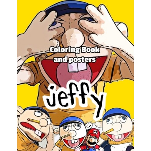 Jeffy coloring book and posters: Jeffy Puppet Coloring book Funny Kids Youtuber Girls Boys Paperback, Independently Published