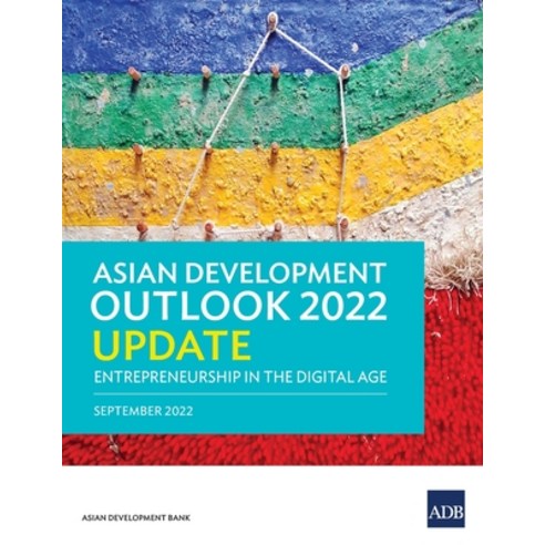 (영문도서) Asian Development Outlook (ADO) 2022 Update: Entrepreneurship in the Digital Age Paperback, Asian Development Bank, English, 9789292697549