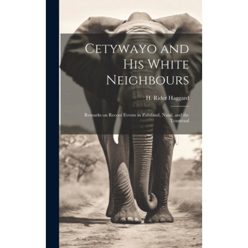 (영문도서) Cetywayo and His White Neighbours: Remarks on Recent Events in Zululand Natal and the Trans... Hardcover, Legare Street Press, English, 9781019419038