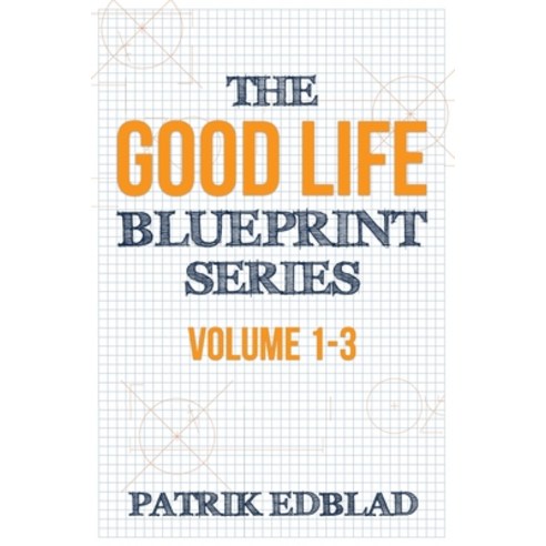 (영문도서) The Good Life Blueprint Series: Volume 1-3 Paperback, Archangel Ink, English, 9781950043064