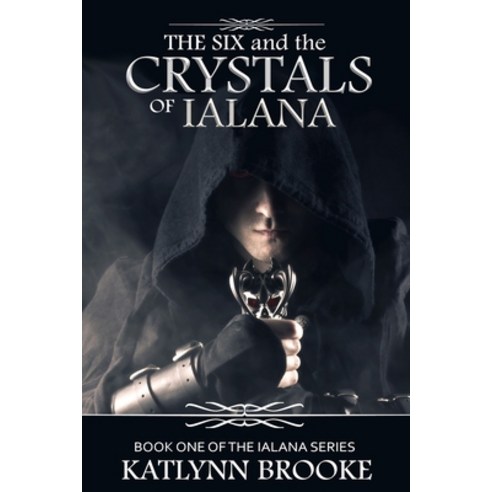 The Six and the Crystals of Ialana: Book One of the Ialana Series Paperback, Independently Published