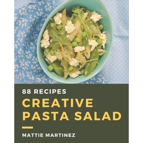 88 Creative Pasta Salad Recipes: I Love Pasta Salad Cookbook! Paperback, Independently Published, English, 9798580513638