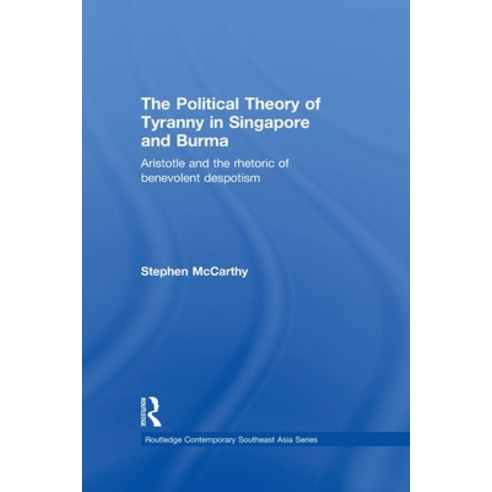 (영문도서) The Political Theory of Tyranny in Singapore and Burma: Aristotle and the Rhetoric of Benevol... Paperback, Routledge, English, 9780415653862