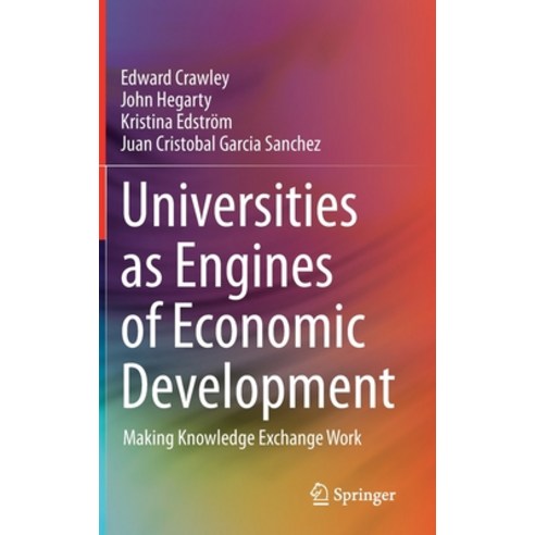 Universities as Engines of Economic Development: Making Knowledge Exchange Work Hardcover, Springer