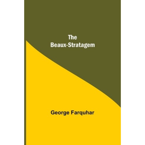 (영문도서) The Beaux-Stratagem Paperback, Alpha Edition, English, 9789354750786