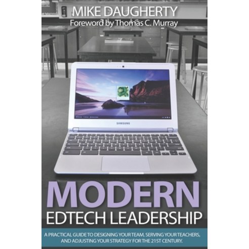 Modern EdTech Leadership: A practical guide to designing your team serving your teachers and adjus... Paperback, Independently Published, English, 9781521767221