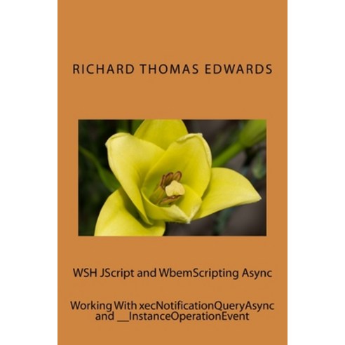 WSH JScript and WbemScripting Async: Working With ...