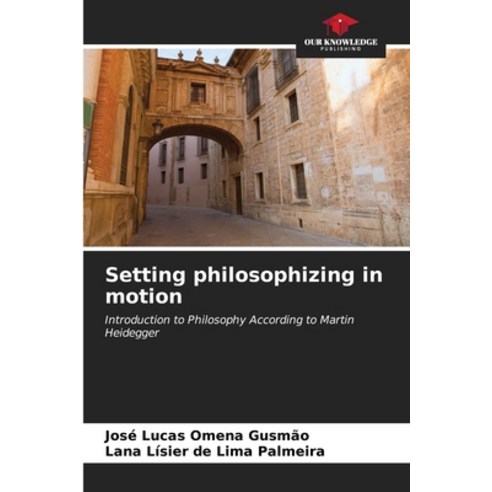 (영문도서) Setting philosophizing in motion Paperback, Our Knowledge Publishing, English, 9786206662242