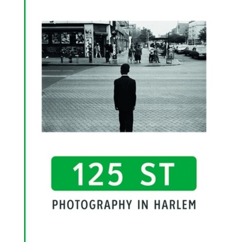 (영문도서) 125th Street: Photography in Harlem Hardcover, Hirmer Verlag GmbH, English, 9783777437347