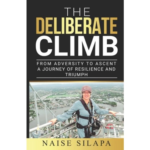 (영문도서) The Deliberate Climb: From Adversity to Ascent a Journey of Resilience and Triumph Paperback, Hasmark Publishing Internat..., English, 9781774822654