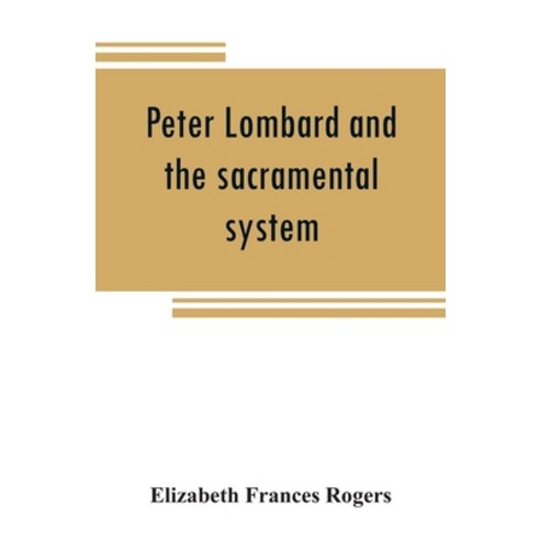 (영문도서) Peter Lombard and the sacramental system Paperback, Alpha Edition, English, 9789353808686