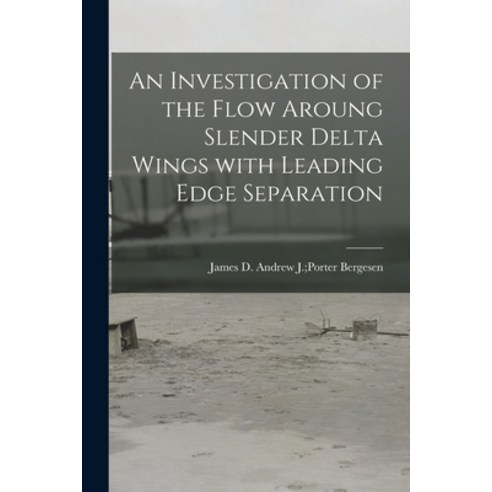 (영문도서) An Investigation of the Flow Aroung Slender Delta Wings With Leading Edge Separation Paperback, Hassell Street Press, English, 9781014238931