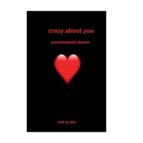 Crazy about you: unrestrained desire Paperback, Books on Demand, English, 9783751969666