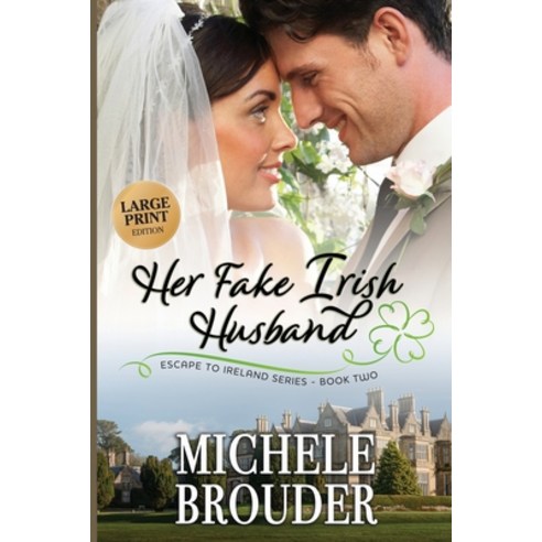 Her Fake Irish Husband (Large Print) Paperback, Michele Brouder, English, 9781914476044