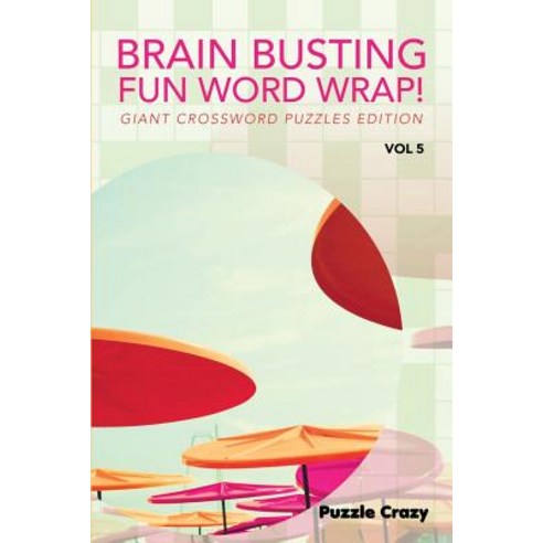 Brain Busting Fun Word Wrap! Vol 5: Giant Crossword Puzzles Edition Paperback, Puzzle Crazy
