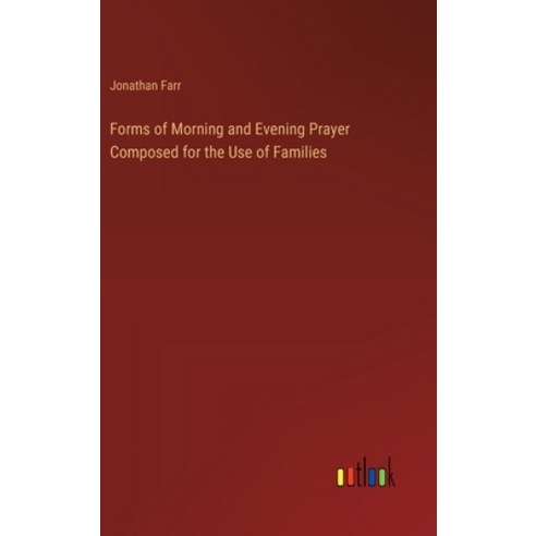 (영문도서) Forms of Morning and Evening Prayer Composed for the Use of Families Hardcover, Outlook Verlag, English, 9783368775001