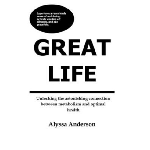 (영문도서) GREAT LIFE Unlocking the astonishing connection between metabolism and optimal health Paperback, Independently Published, English, 9798878770095