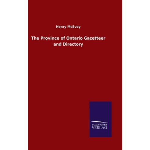 The Province of Ontario Gazetteer and Directory Hardcover, Salzwasser-Verlag Gmbh
