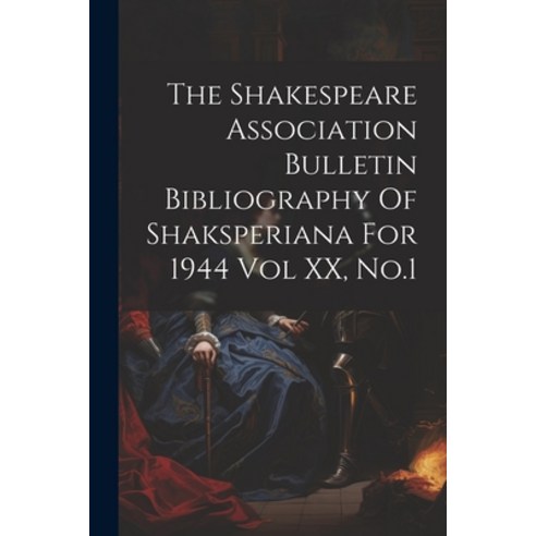 (영문도서) The Shakespeare Association Bulletin Bibliography Of Shaksperiana For 1944 Vol XX No.1 Paperback, Legare Street Press, English, 9781022725683