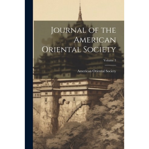 (영문도서) Journal of the American Oriental Society; Volume 3 Paperback, Legare Street Press, English, 9781022537903