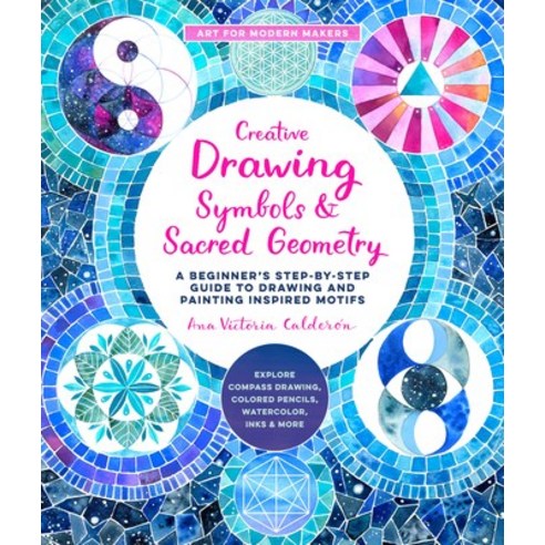 (영문도서) Creative Drawing: Symbols and Sacred Geometry: A Beginner''s Step-By-Step Guide to Drawing and... Paperback, Quarry Books, English, 9780760374535