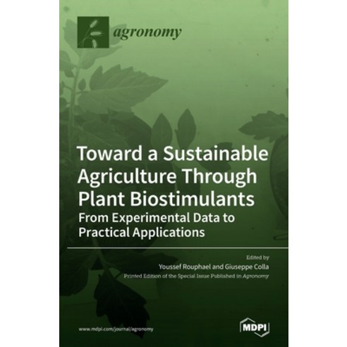 Toward a Sustainable Agriculture Through Plant Biostimulants: From Experimental Data to Practical Ap... Hardcover, Mdpi AG, English, 9783036500287