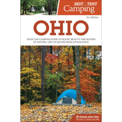 Best Tent Camping: Ohio: Your Car-Camping Guide to Scenic Beauty the Sounds of Nature and an Escap... Paperback, Menasha Ridge Press
