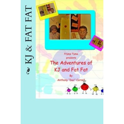 (영문도서) The Adventures of KJ and Fat Fat Paperback, Createspace Independent Pub..., English, 9781725504110