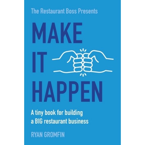 (영문도서) Make It Happen: A tiny book for building a BIG restaurant business Paperback, Authentic Restaurant Concep..., English, 9798985017403
